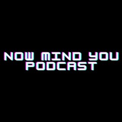 Now Mind You Podcast Special Episode Tekken Bloodline