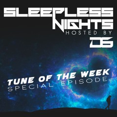 Sleepless Nights EP 308- D6 *Tune Of The week Special*