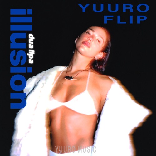 Dua Lipa - Illusion(YuuRo Flip)［EXTENDEDMIX］