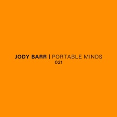 Portable Minds 021 w/ Jody Barr