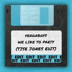 Vengaboys - We Like To Party(Tise Jones Edit)