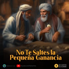 No Te Saltes la Pequeña Ganancia | Los cuentos de la semana | Nº 141