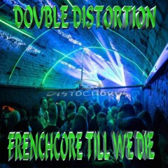 Double Distortion - Frenchcore Till We Die