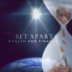 Set Apart Wealth and Finances