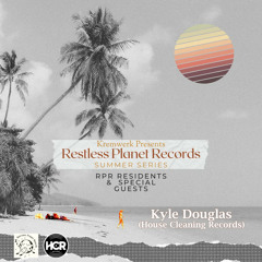 Kyle Douglas - Cleaning Haus with Restless Planet Records
