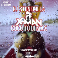 Dj Stonekilla Feat X-MAN - Coco To Di Max - Shake It To The Max By Dj John 972