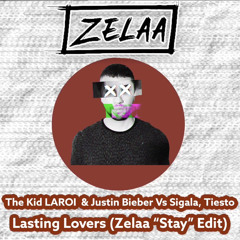 The Kid LAROI & Justin Bieber Vs Sigala, Tiesto - Lasting Lover (Zelaa "Stay" Edit)