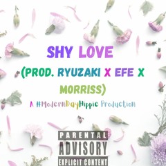 Shy Love (Prod. RYUZAKI x EFE x MORRISS)