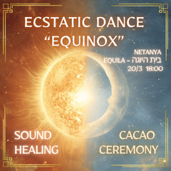 Ecstatic Dance "Equinox Celebration"  || Cacao Ceremony 2026.03.20 @Netanya, Israel