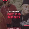 Slum Village - Get Dis Money (J San Remix)