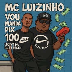 MC LUIZINHO - VOU MANDAR  PIX DE 100 ( PROD DJ VT DA RUA LARGA ) TIK TOK