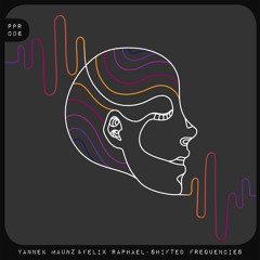 Felix Raphael & Yannek Maunz - Shifted Frequencies (Original Mix)[Peace Peter Records]