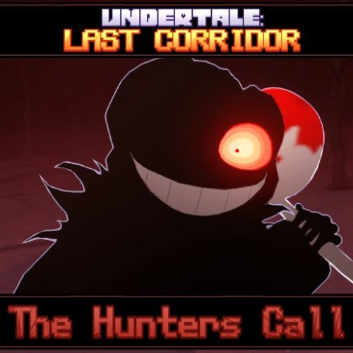 Stream [HORRORTALE Sans - 1/2] The Hunter's Call by UNDERTALE: Last  Corridor