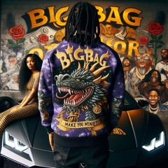 BigBag GodKing MajorLucre - Make You Mines