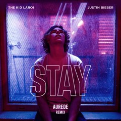 The Kid LAROI, Justin Bieber - Stay (Aurede Remix) [FREE DL]