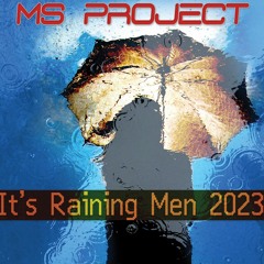 MS Project (It's Raining Men 2023 - Edit - Snippet NEW!!!)