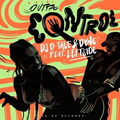 DJ D-Tale & DYNE Feat. Leftside - Outta Control (Original Mix)