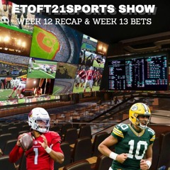 Etoft21sports Show week 12 recap and week 13 bets