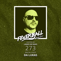 Feverball Radio Show 273 With Ladies On Mars + Da Lukas