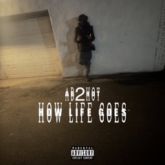 Ab2Hot - How Life Goes (Official Audio)