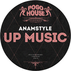 ANAMSTYLE - Up Music [PHR516] Pogo House Rec