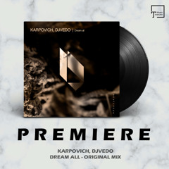 PREMIERE: KARPOVICH, DJVEDO - Dream All (Original Mix) [BEATFREAK RECORDINGS]