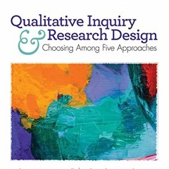 Get [EBOOK EPUB KINDLE PDF] Qualitative Inquiry and Research Design: Choosing Among Five Approaches