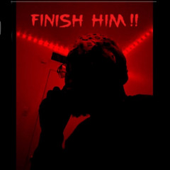 Finish Him !!! ( Round 1 ) (prod. jkjmetasco)