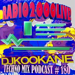DJKOOKANE-RADIO2000LIVE!-TECHNO-MIX-PODCAST-#180