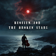 Requiem for the Broken Stars