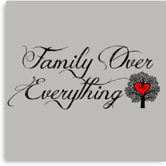 Family over Everything