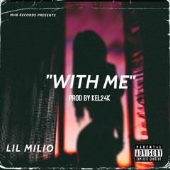 LIL MILIO - WITH ME (PROD BY KEL24K)