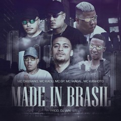 MADE IN BRASIL - MC Kadu, MC GP, MC Cassiano, MC Magal e MC Kanhoto (DJ WN)