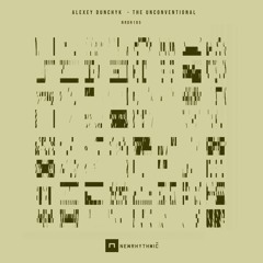 ALEXEY DUNCHYK  The Unconventional  [Newrhythmic Recs]