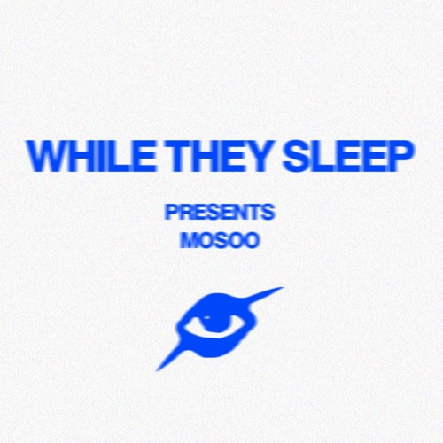 WHILE THEY SLEEP RADIO 004 - MOSOO