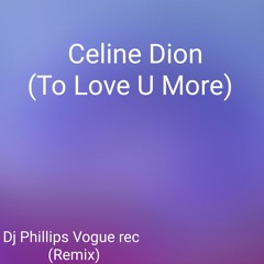 CELINE DION -TO LOVE YOU MORE - DJ PHILLLIPS VOGUE REC