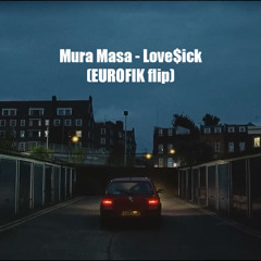 Mura Masa - Love$ick (EUFORIK flip) [FREE DL]