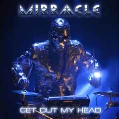 MIRRACLE - Get Out My Head