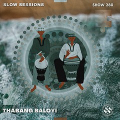 Slow Sessions 280 Mixed By Thabang Baloyi (ZA)