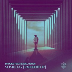 Brooks - ft. Isabel Usher - Someday [Rasheed Remix]