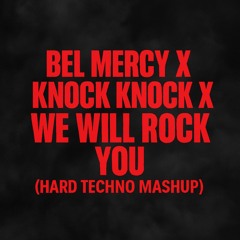 Bel Mercy X Knock Knock X We Will Rock You (Hard Techno Mashup)