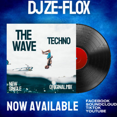 DJ ZE-FLOX THE WAVE Techno Original Mix