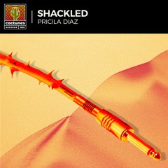 Pricila Diaz - Shackled (Extended Mix)