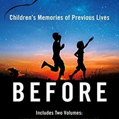 [View] EPUB 📮 Before: Children's Memories of Previous Lives by  Jim B. Tucker M.D. [