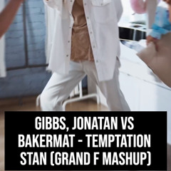 Gibbs, Jonatan vs Bakermat - Temptation Stan (Grand F Mashup)