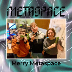 METASPACE #31 - Merry Metaspace