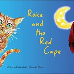 Read Pdf Roice And The Red Cape By  Alexandra Aleece (Author)