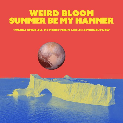 Weird Bloom - Summer Be My Hammer