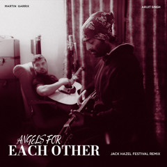 Martin Garrix & Arijit Singh - Angels For Each Other (Jack Hazel Festival Remix)