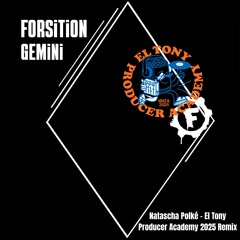 Forsition - Gemini (Natascha Polké - El Tony Producer Academy 2025 Remix)